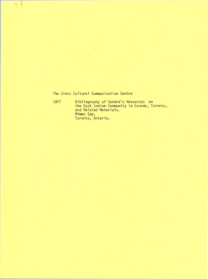 [The Cross Cultural Communication Centre's bibliography of centre's resources on the East Indian community in Canada, Toronto and related materials]