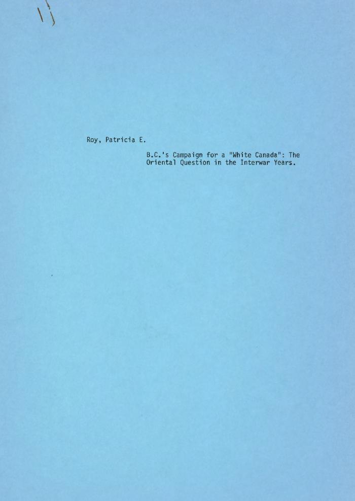 [Handwritten notes on "B. C.'s Campaign for a "White Canada": The Oriental Question in the Interwar Years" by Patricia E. Roy]